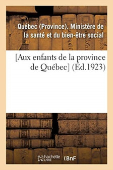 [Aux Enfants de la Province de Quebec] by Quebec - Paperback