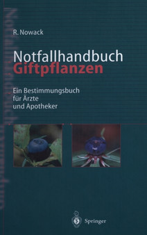 Notfallhandbuch Giftpflanzen : Ein Bestimmungsbuch Fa1/4r A"rzte Und Apotheker by Rainer Nowack - Hardback