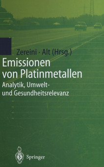 Emissionen Von Platinmetallen : Analytik, Umwelt- Und Gesundheitsrelevanz by Fathi Zereini - Hardback