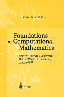Foundations of Computational Mathematics : Selected Papers of a Conference Held at Rio de Janeiro, January 1997 by Felipe Cucker - Paperback