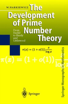 The Development of Prime Number Theory : From Euclid to Hardy and Littlewood by Wladyslaw Narkiewicz - Hardback