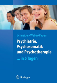 Psychiatrie, Psychosomatik und Psychotherapie ...in 5 Tagen by Frank Schneider - Paperback