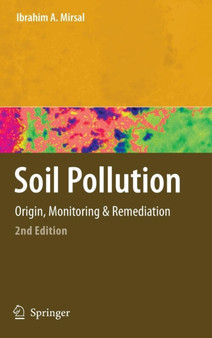 Soil Pollution : Origin, Monitoring & Remediation by Ibrahim Mirsal - Hardback