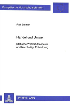 Handel und Umwelt : Statische Wohlfahrtsaspekte und Nachhaltige Entwicklung by Bremer Ralf Bremer - Paperback