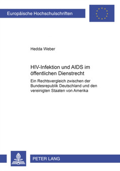 Hiv-Infektion Und AIDS Im Oeffentlichen Dienstrecht : Ein Rechtsvergleich Zwischen Der Bundesrepublik Deutschland Und Den Vereinigten Staaten Von Amerika : 3475 by Hedda Weber - Paperback
