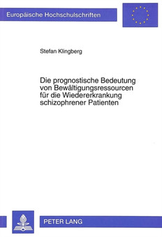 Die prognostische Bedeutung von Bewaeltigungsressourcen fuer die Wiedererkrankung schizophrener Patienten by Klingberg Stefan Klingberg - Paperback
