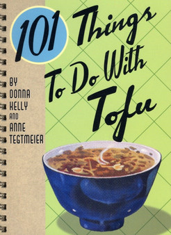 101 Things to Do with Tofu