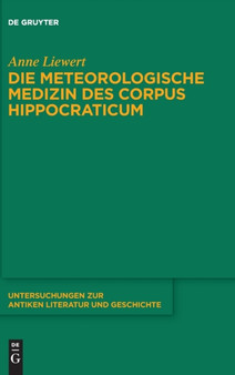 Die meteorologische Medizin des Corpus Hippocraticum : 119 by Anne Liewert - Hardback