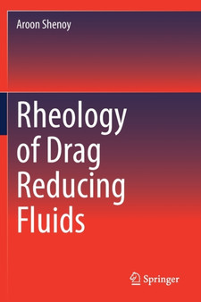 Rheology of Drag Reducing Fluids by Aroon Shenoy - Paperback