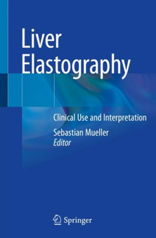 Liver Elastography : Clinical Use and Interpretation by Sebastian Mueller - Paperback