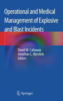Operational and Medical Management of Explosive and Blast Incidents by David W. Callaway - Hardback