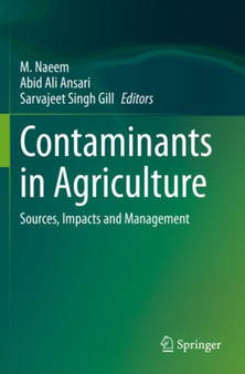 Contaminants in Agriculture : Sources, Impacts and Management by M. Naeem - Paperback