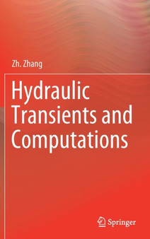 Hydraulic Transients and Computations by Zh. Zhang - Hardback
