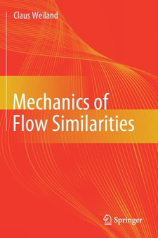 Mechanics of Flow Similarities by Claus Weiland - Paperback
