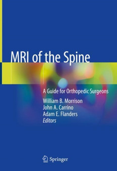 MRI of the Spine : A Guide for Orthopedic Surgeons by William B. MD Morrison - Hardback