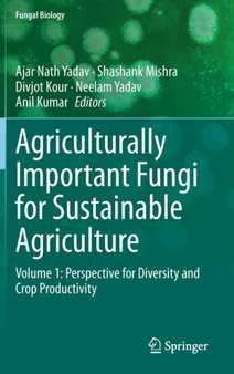Agriculturally Important Fungi for Sustainable Agriculture : Volume 1: Perspective for Diversity and Crop Productivity by Ajar Nath Yadav - Hardback