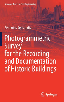 Photogrammetric Survey for the Recording and Documentation of Historic Buildings by Efstratios Stylianidis - Hardback