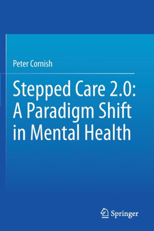 Stepped Care 2.0: A Paradigm Shift in Mental Health by Peter Cornish - Paperback