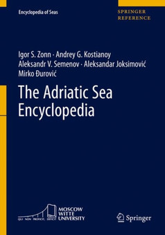 The Adriatic Sea Encyclopedia by Igor S. Zonn - Hardback