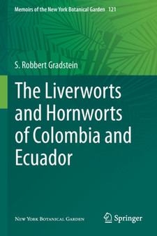The Liverworts and Hornworts of Colombia and Ecuador : 121 by S.Robbert Gradstein - Paperback