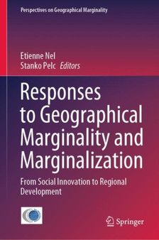 Responses to Geographical Marginality and Marginalization : From Social Innovation to Regional Development : 5 by Etienne Nel - Hardback