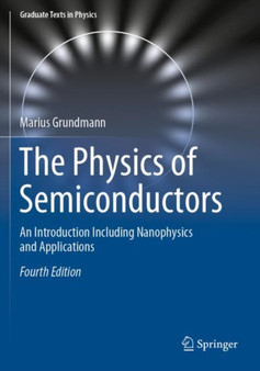 The Physics of Semiconductors : An Introduction Including Nanophysics and Applications by Marius Grundmann - Paperback