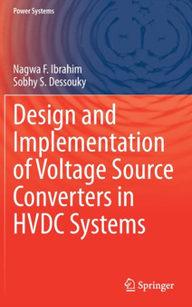 Design and Implementation of Voltage Source Converters in HVDC Systems by Nagwa F. Ibrahim - Hardback