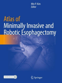 Atlas of Minimally Invasive and Robotic Esophagectomy by Min P. Kim - Paperback