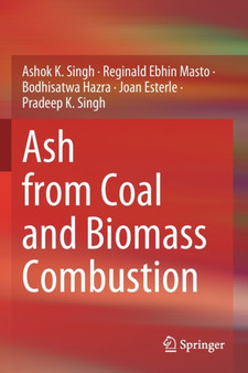 Ash from Coal and Biomass Combustion by Ashok K. Singh - Paperback