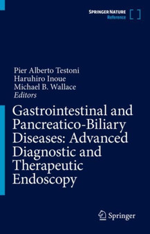 Gastrointestinal and Pancreatico-Biliary Diseases: Advanced Diagnostic and Therapeutic Endoscopy by Pier Alberto Testoni - Hardback