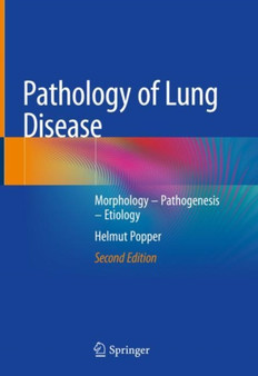 Pathology of Lung Disease : Morphology - Pathogenesis - Etiology by Helmut Popper - Hardback