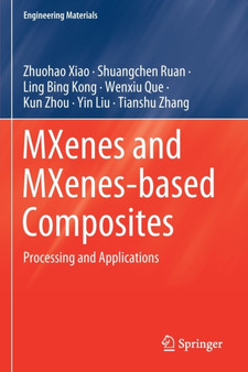 MXenes and MXenes-based Composites : Processing and Applications by Zhuohao Xiao - Paperback