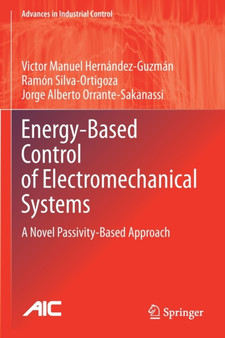Energy-Based Control of Electromechanical Systems : A Novel Passivity-Based Approach by Victor Manuel Hernandez-Guzman - Paperback