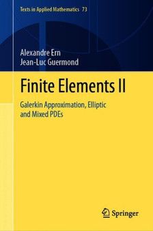Finite Elements II : Galerkin Approximation, Elliptic and Mixed PDEs : 73 by Alexandre Ern - Hardback