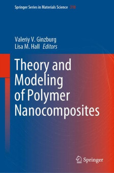 Theory and Modeling of Polymer Nanocomposites : 310 by Valeriy V. Ginzburg - Hardback