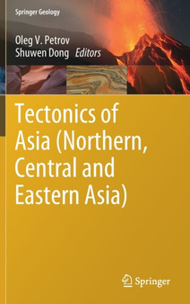 Tectonics of Asia (Northern, Central and Eastern Asia) by Oleg V. Petrov - Hardback