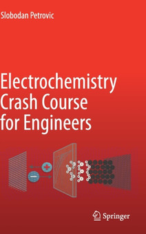 Electrochemistry Crash Course for Engineers by Slobodan Petrovic - Hardback