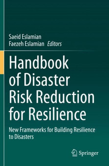 Handbook of Disaster Risk Reduction for Resilience : New Frameworks for Building Resilience to Disasters by Saeid Eslamian - Paperback