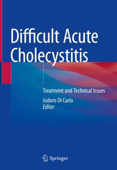 Difficult Acute Cholecystitis : Treatment and Technical Issues by Isidoro Di Carlo - Hardback
