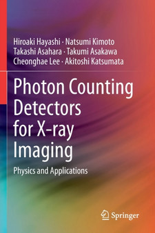 Photon Counting Detectors for X-ray Imaging : Physics and Applications by Hiroaki Hayashi - Paperback