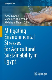 Mitigating Environmental Stresses for Agricultural Sustainability in Egypt by Hassan Awaad - Paperback