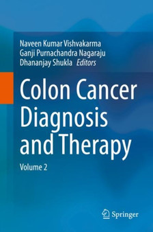 Colon Cancer Diagnosis and Therapy : Volume 2 by Naveen Kumar Vishvakarma - Hardback