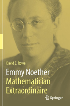 Emmy Noether - Mathematician Extraordinaire by David E. Rowe - Paperback