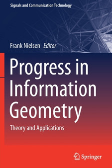 Progress in Information Geometry : Theory and Applications by Frank Nielsen - Paperback