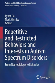 Repetitive and Restricted Behaviors and Interests in Autism Spectrum Disorders : From Neurobiology to Behavior by Eynat Gal - Paperback
