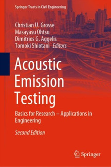 Acoustic Emission Testing : Basics for Research - Applications in Engineering by Christian U. Grosse - Hardback