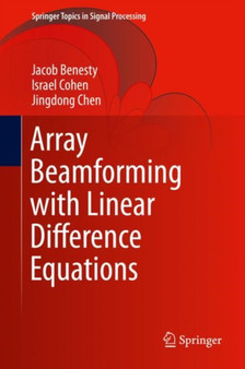 Array Beamforming with Linear Difference Equations : 20 by Jacob Benesty - Hardback