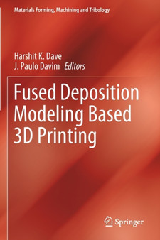 Fused Deposition Modeling Based 3D Printing by Harshit K. Dave - Paperback