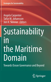 Sustainability in the Maritime Domain : Towards Ocean Governance and Beyond by Angela Carpenter - Hardback