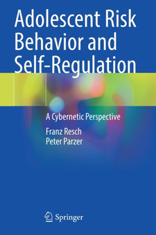 Adolescent Risk Behavior and Self-Regulation : A Cybernetic Perspective by Franz Resch - Paperback